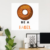 Sei ein Bagel Funny Food Pub Bagel Lover Design Poster (Heimbüro)
