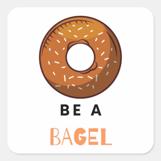 Sei ein Bagel Funny Food Pub Bagel Lover Design Quadratischer Aufkleber (Vorderseite)