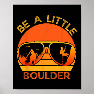 Sei ein bisschen Boulder Witze Zitat Rockklemmen S Poster