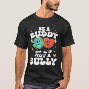 Sei ein Buddy, nicht ein Bulletin, der ein Tag der T-Shirt