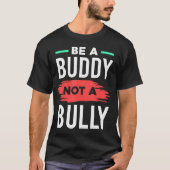 Sei ein Buddy und kein Bullengeschenk für den Kamp T-Shirt (Vorderseite)