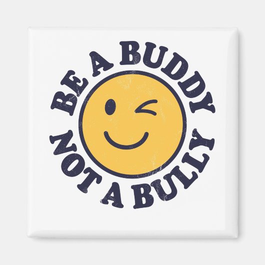 Sei ein Buddy und kein Bully-Anti-Mobbing-Shirt fü Magnet (Vorne)