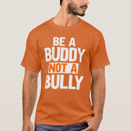 Sei ein Buddy und nicht ein brutales Anti-Mobbing- T-Shirt