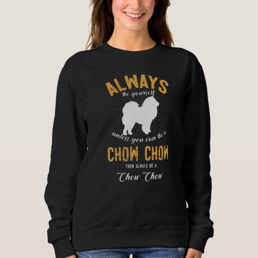 Sei ein Chow Chow Sweatshirt (Vorderseite)