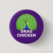 Sei ein Drag Chicken! Funny Drag Queen Peacock Button (Vorderseite)