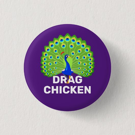 Sei ein Drag Chicken! Funny Drag Queen Peacock Button (Vorderseite)