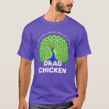 Sei ein Drag Chicken! Funny Drag Queen Peacock T-S