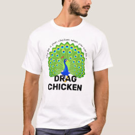Sei ein Drag Chicken! Funny Drag Queen Peacock T-Shirt