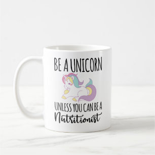 Sei ein Einhorn, es sei denn, du kannst Ernährungs Kaffeetasse