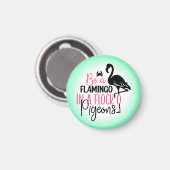 Sei ein Flamingo in einer Flock von Tauben-27308 Magnet (Vorderseite/Rückseite)
