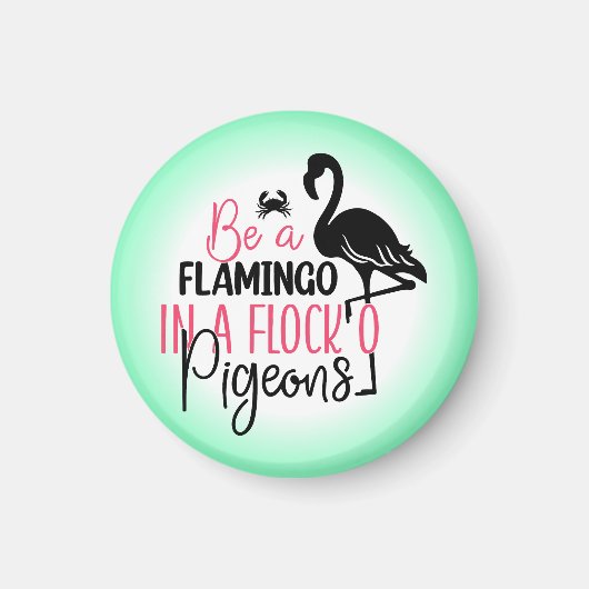 Sei ein Flamingo in einer Flock von Tauben-27308 Magnet (Vorne)