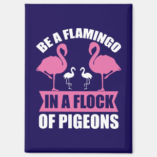 Sei ein Flamingo in einer Schar von Tauben Magnet