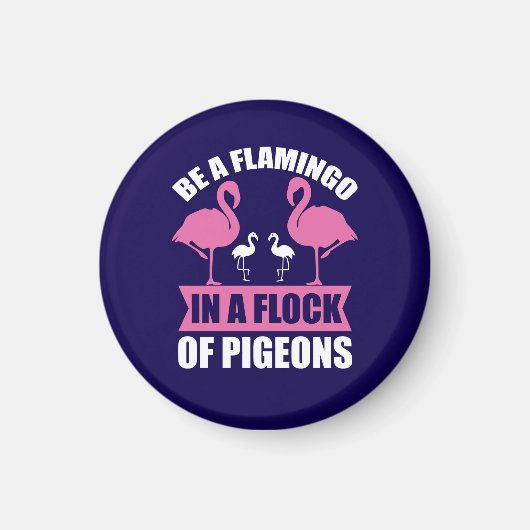 Sei ein Flamingo in einer Schar von Tauben Magnet (Vorne)