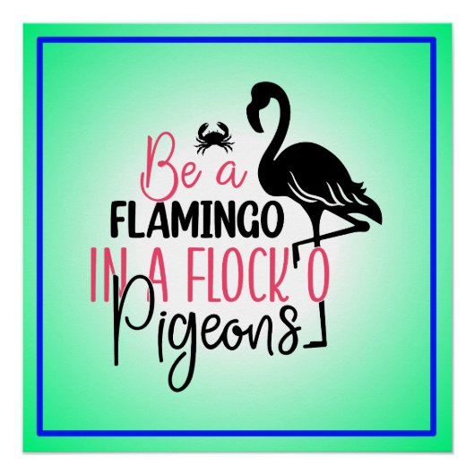 Sei ein Flamingo in einer Schar von Tauben Poster (Vorderseite)