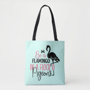 Sei ein Flamingo in einer Schar von Tauben Tasche