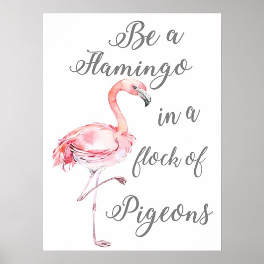 Sei ein Flamingo in einer Taubenherde Poster (Vorne)