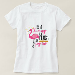 Sei ein Flamingo T-Shirt