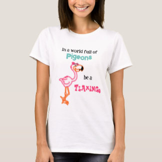 Sei ein Flamingo T-Shirt