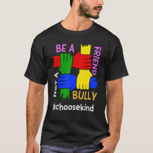 Sei ein Freund, kein Bulle, der sich gegen Mobbing T-Shirt