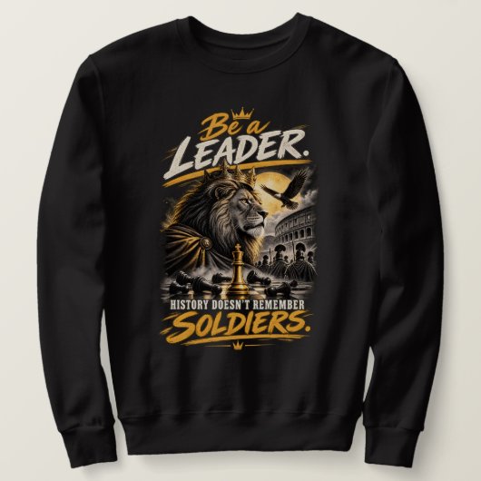 Sei ein Führer gekröntes Löwen-Schachkönig-Design Sweatshirt (Design vorne)