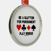Sei ein Glutton für eine Bestrafungsspielbrücke Silbernes Ornament (Rechts)