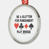 Sei ein Glutton für eine Bestrafungsspielbrücke Silbernes Ornament (Links)