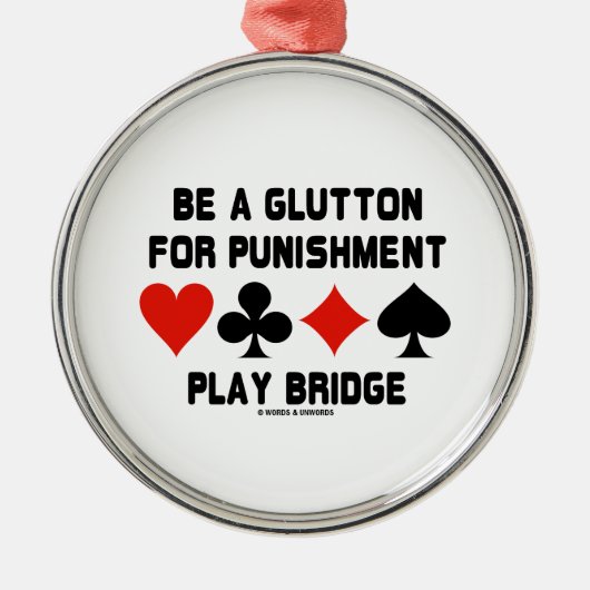 Sei ein Glutton für eine Bestrafungsspielbrücke Silbernes Ornament (Vorne)