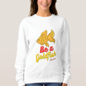 Sei ein Goldfisch Basic Sweatshirt (Vorderseite)
