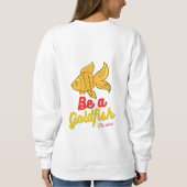 Sei ein Goldfisch Basic Sweatshirt (Rückseite)
