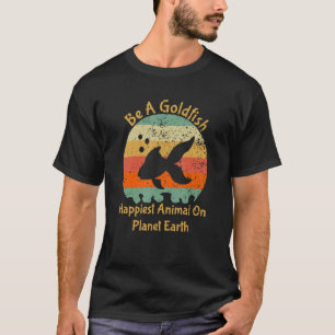 Sei ein Goldfisch glücklichstes Tier auf dem Plane T-Shirt