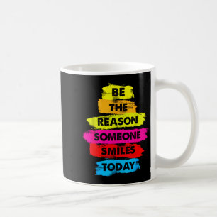 Sei ein Grund, warum jemand heute lächelt Inspirat Kaffeetasse