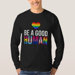 Sei ein guter Mensch LGBT LGBTQ Schwul Lesbisch St T-Shirt