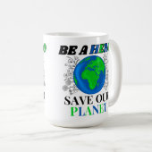 Sei ein Held, der unsere Planet Erde Rette Kaffeetasse (VorderseiteRechts)