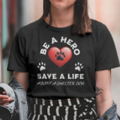 Sei ein Held, Rett ein Leben, Adoptier einen Hund  T-Shirt
