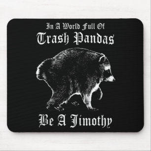 Sei ein Jimothy der Waschbär Lustiger Jimothy Wasc Mousepad