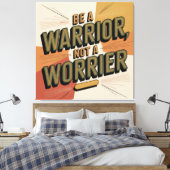 Sei ein Krieger, kein Grübler Leinwanddruck (Insitu (Schlafzimmer))