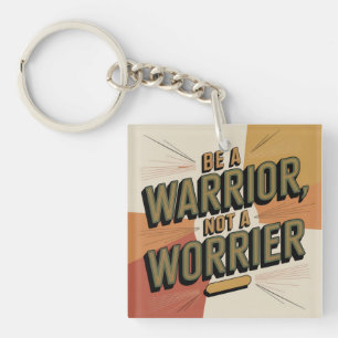 Sei ein Krieger, kein Grübler Schlüsselanhänger