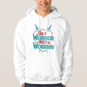 Sei ein Krieger, kein Sorgen Hoodie