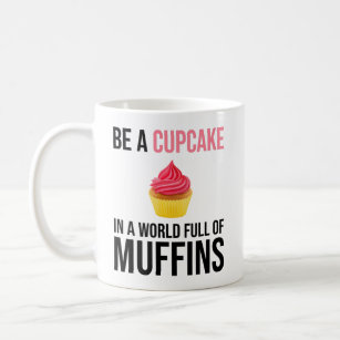 Sei ein Kuchen in einer Welt voller Muffins Kaffeetasse