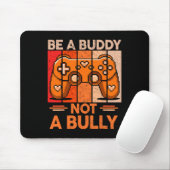 Sei ein Kumpel, kein Mobber Gamer Boys Unity Day A Mousepad (Mit Mouse)
