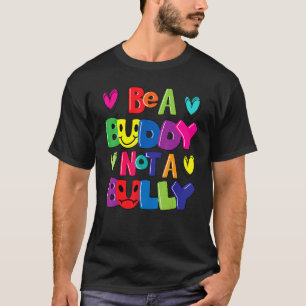 Sei ein Kumpel und kein Tyrann gegen die Schikanen T-Shirt