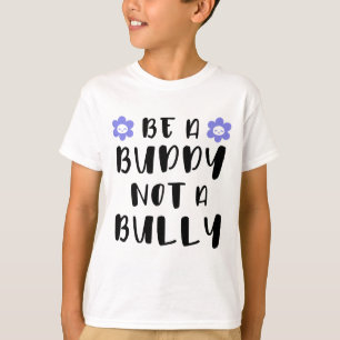 Sei ein Kumpel und kein Tyrann T-Shirt