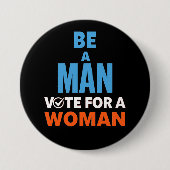 Sei ein Mann, der für eine weibliche Wahldemokrati Button (Vorderseite)