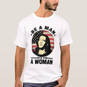 Sei ein Mann, wähle eine Frau, wähle Harris 2024 K T-Shirt