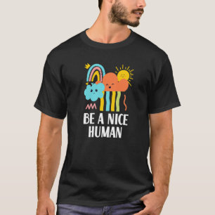 Sei ein netter Mensch Positives Zitat Inspirierend T-Shirt