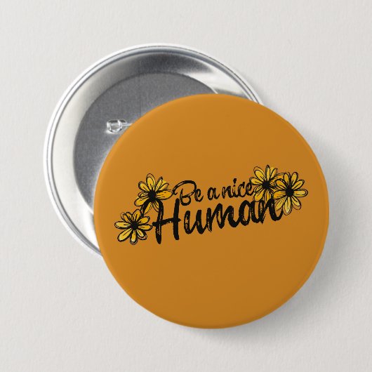 Sei ein netter Menschenspass, die Menschheit sei n Button (Vorne & Hinten)