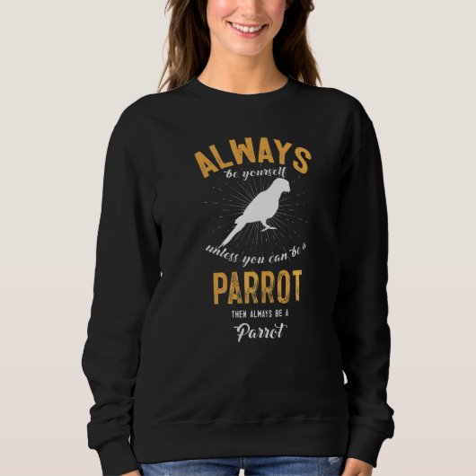 Sei ein Papagei Sweatshirt (Vorderseite)