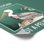 Sei ein Pelikan, kein Pelikan, kein Motivierend Po Poster (Ecke)