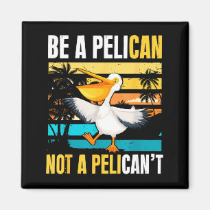 Sei ein Pelikan, kein Pelikan't Lustiger Vogel Mot Magnet