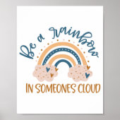 Sei ein Regenbogen in der Cloud eines Menschen Poster (Vorne)